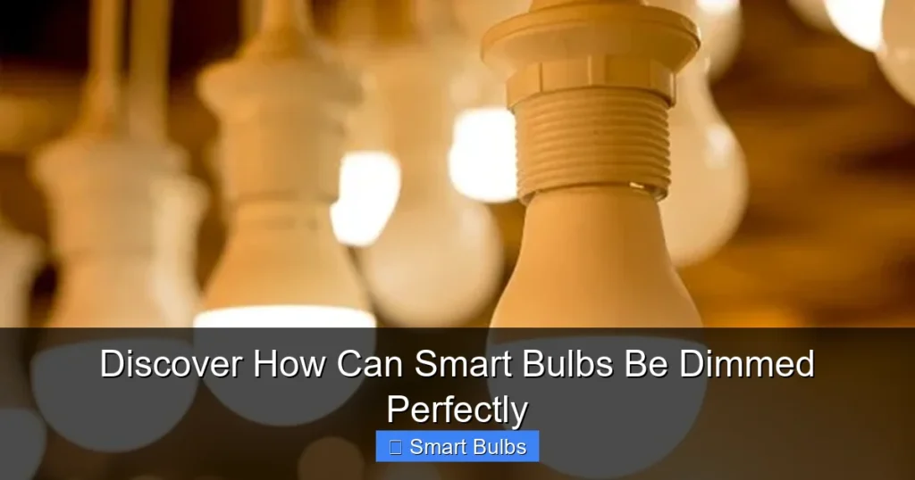 Discover How Can Smart Bulbs Be Dimmed Perfectly