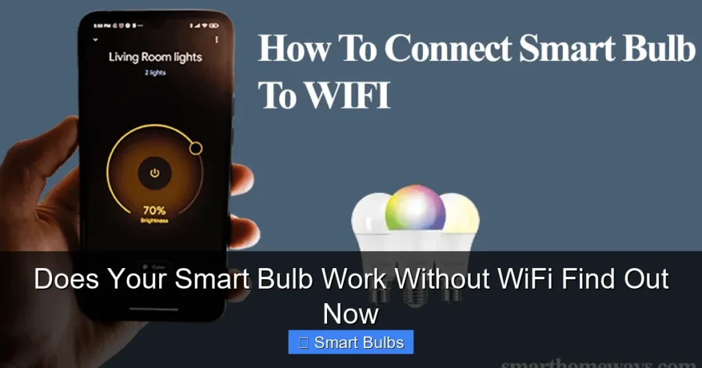 Does Your Smart Bulb Work Without WiFi Find Out Now