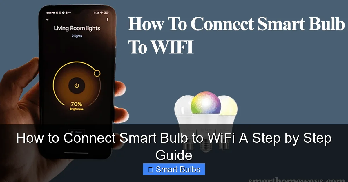 How to Connect Smart Bulb to WiFi A Step by Step Guide