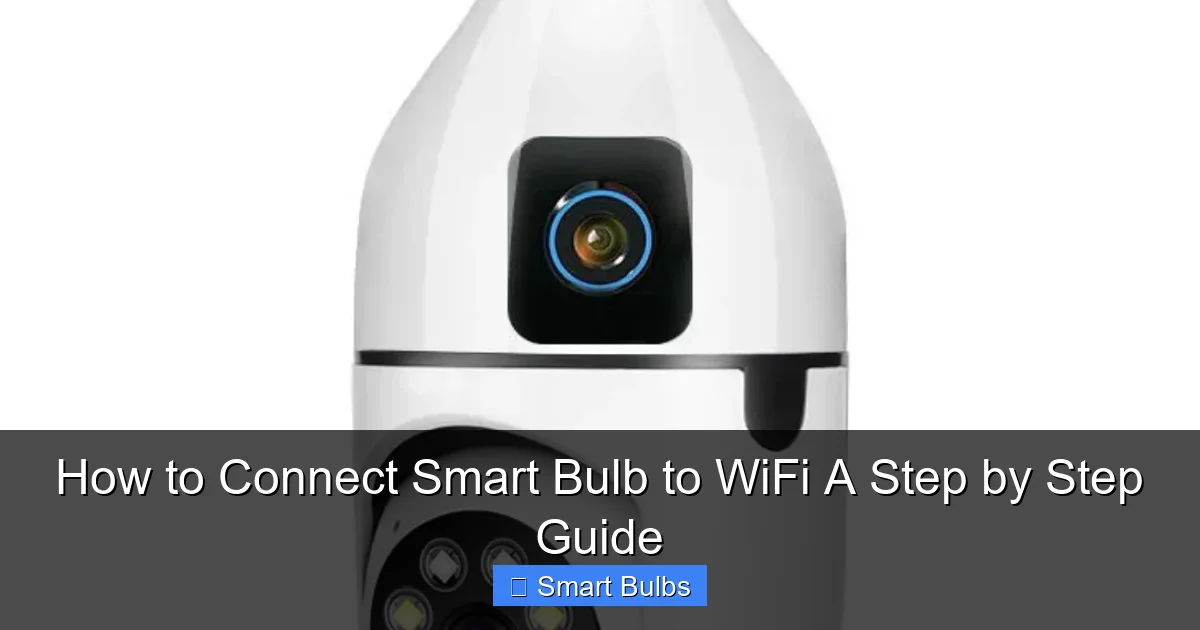 How to Connect Smart Bulb to WiFi A Step by Step Guide