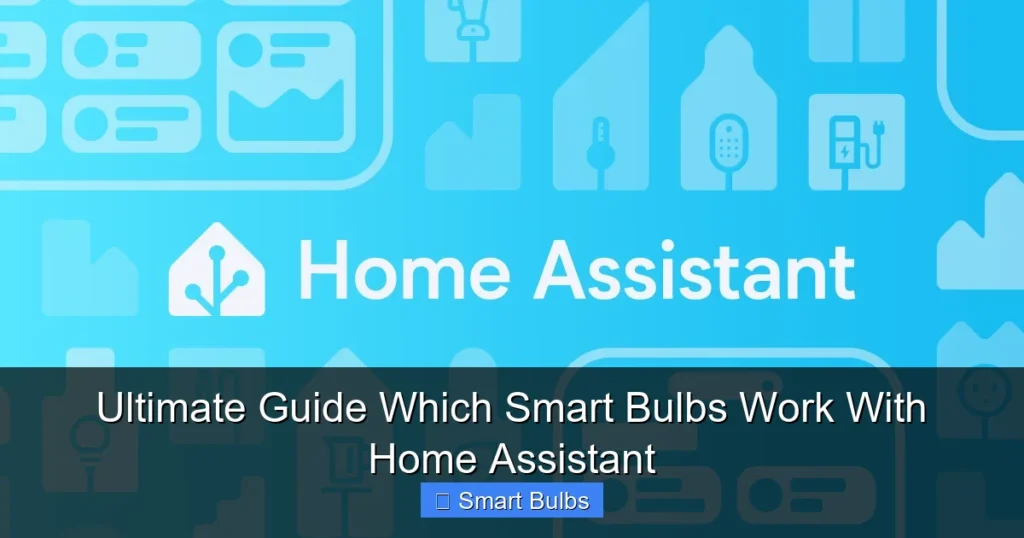 Ultimate Guide Which Smart Bulbs Work With Home Assistant