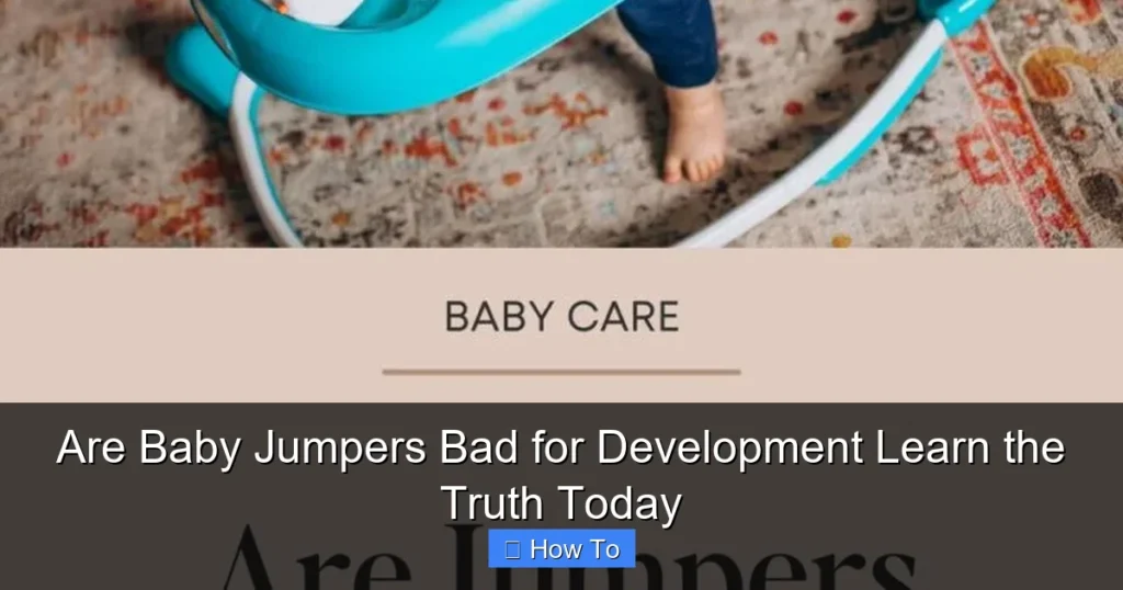 Are Baby Jumpers Bad for Development Learn the Truth Today
