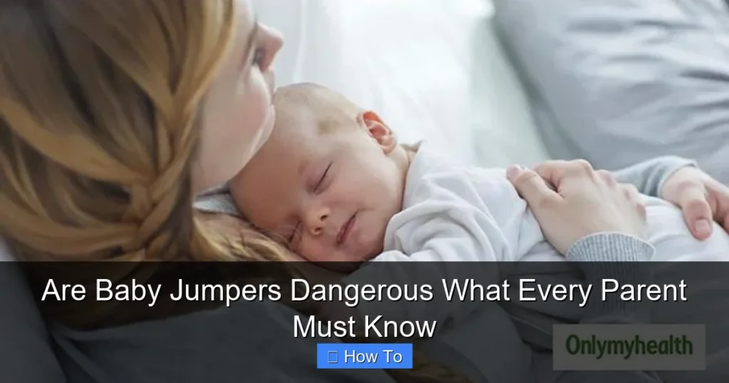 Are Baby Jumpers Dangerous What Every Parent Must Know