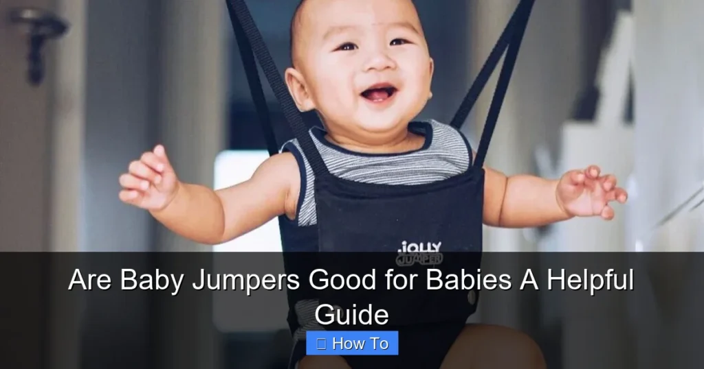 Are Baby Jumpers Good for Babies A Helpful Guide