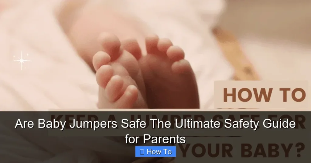 Are Baby Jumpers Safe The Ultimate Safety Guide for Parents
