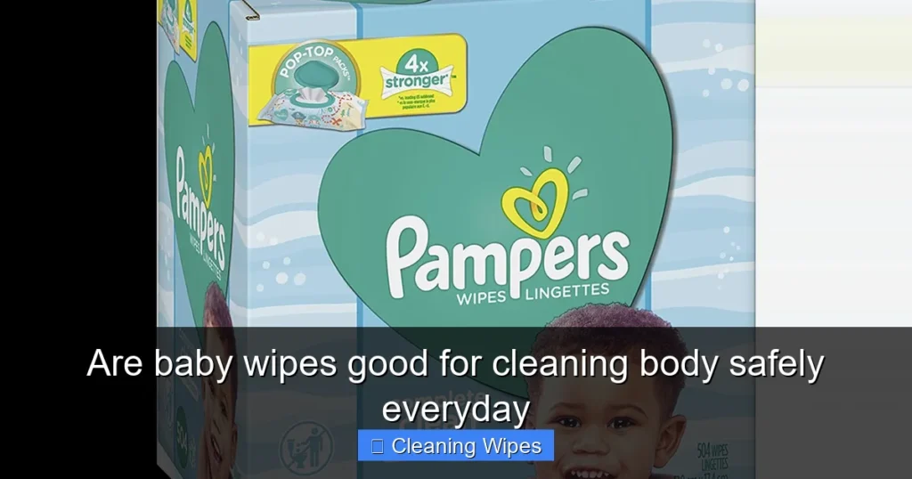 Are baby wipes good for cleaning body safely everyday