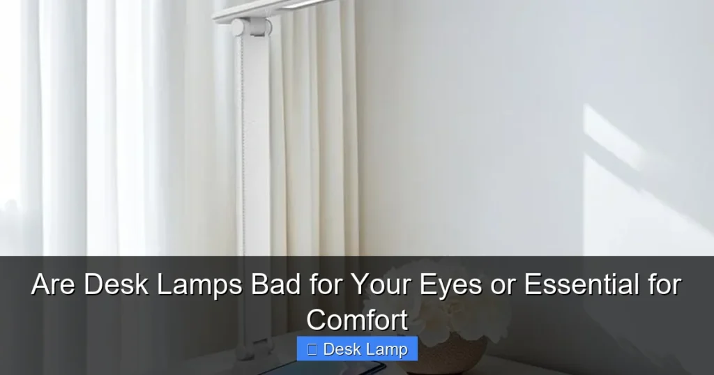 Are Desk Lamps Bad for Your Eyes or Essential for Comfort