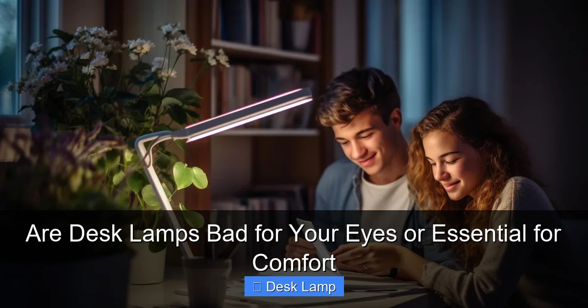 Are Desk Lamps Bad for Your Eyes or Essential for Comfort