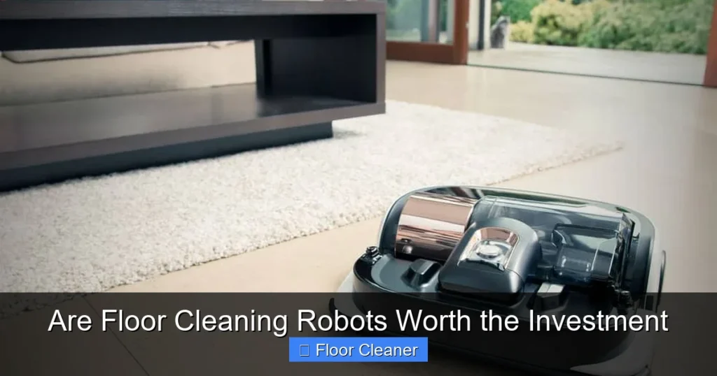 Are Floor Cleaning Robots Worth the Investment