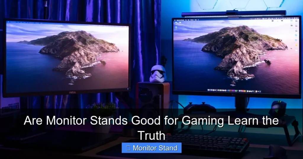 Are Monitor Stands Good for Gaming Learn the Truth