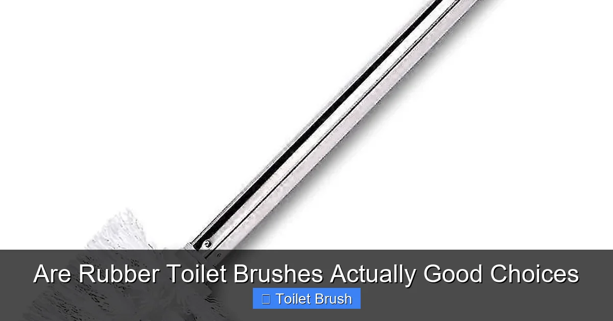 Are Rubber Toilet Brushes Actually Good Choices