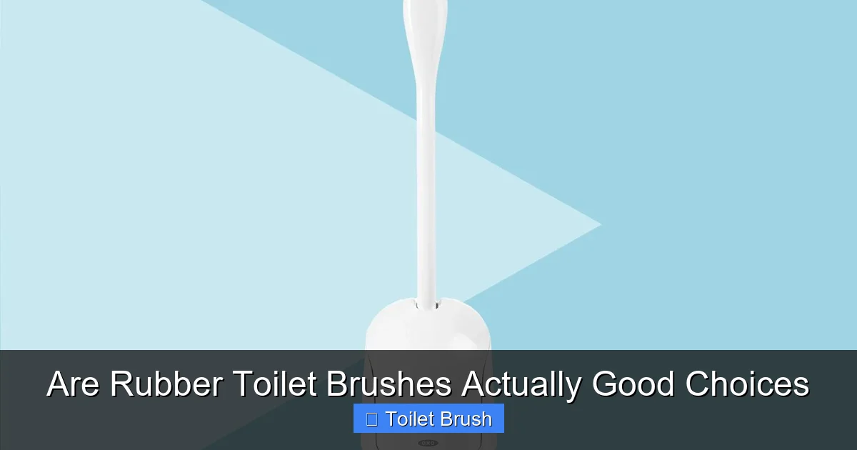 Are Rubber Toilet Brushes Actually Good Choices