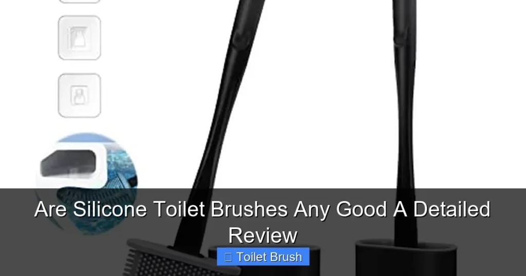 Are Silicone Toilet Brushes Any Good A Detailed Review