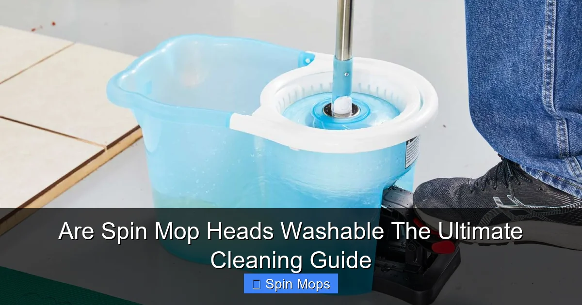 Are Spin Mop Heads Washable The Ultimate Cleaning Guide