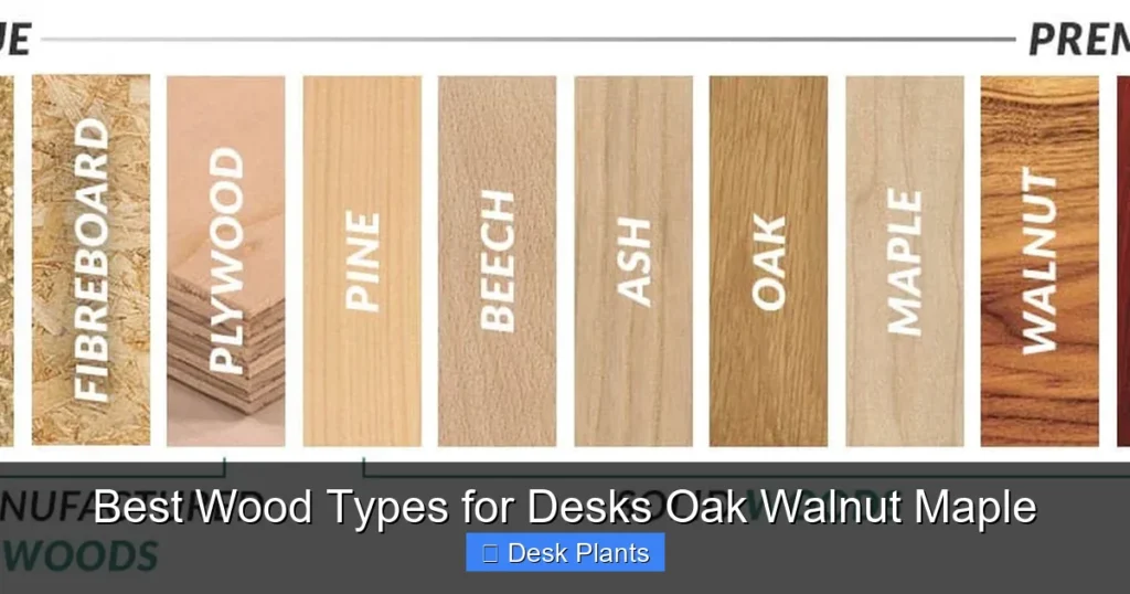 Best Wood Types for Desks Oak Walnut Maple