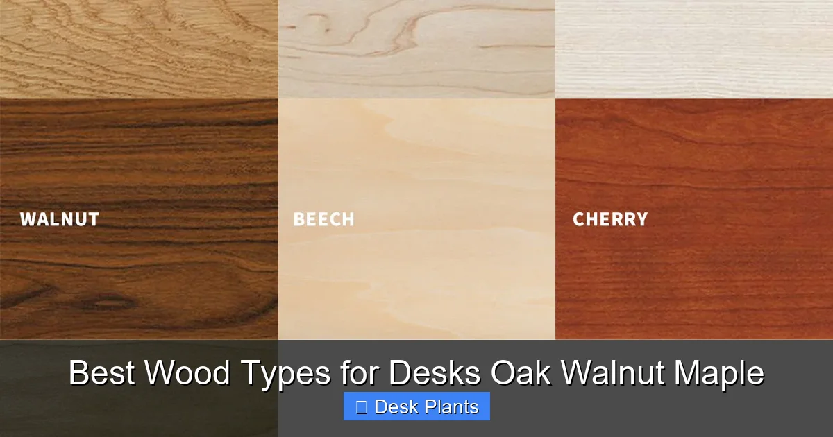Best Wood Types for Desks Oak Walnut Maple