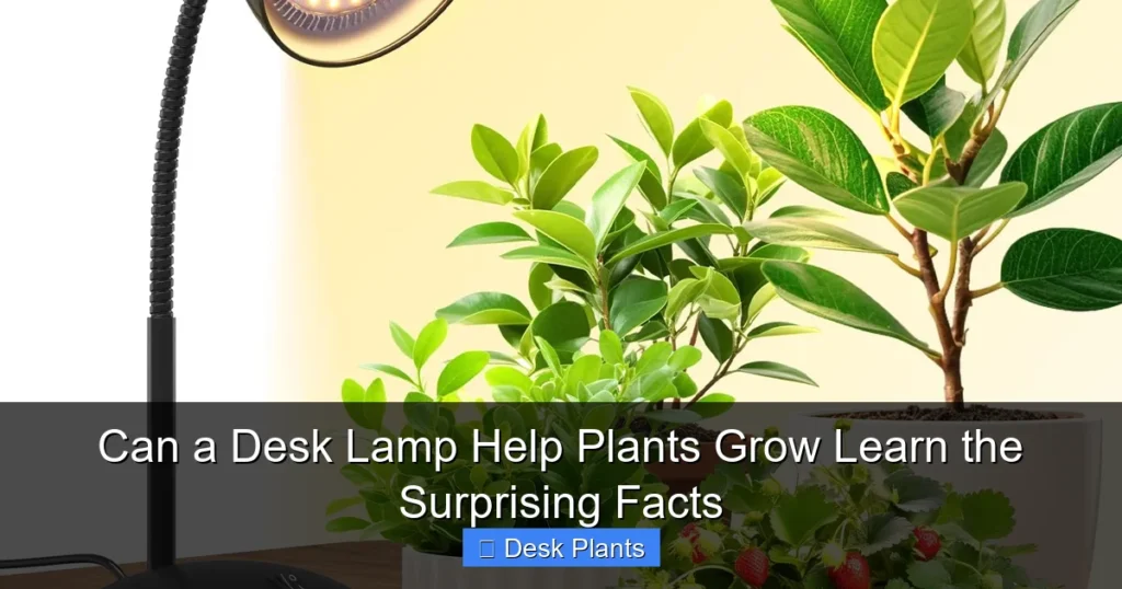 Can a Desk Lamp Help Plants Grow Learn the Surprising Facts