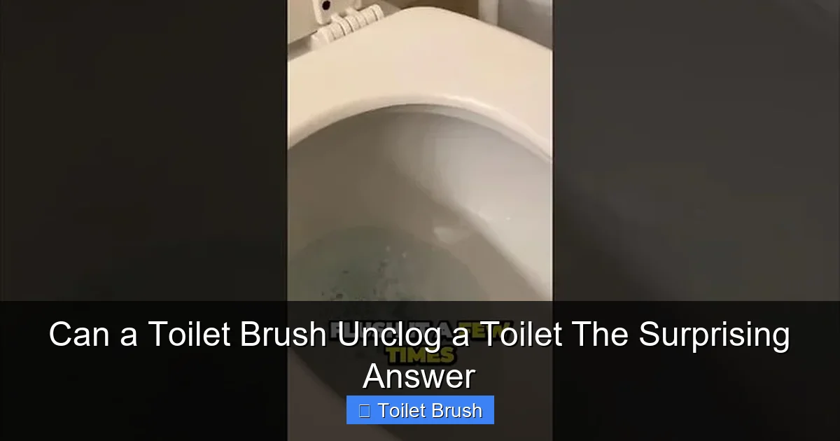 Can a Toilet Brush Unclog a Toilet The Surprising Answer