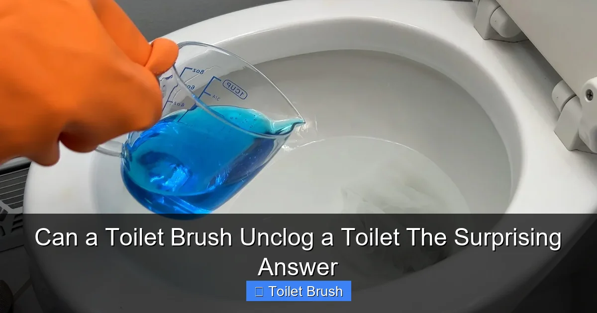 Can a Toilet Brush Unclog a Toilet The Surprising Answer