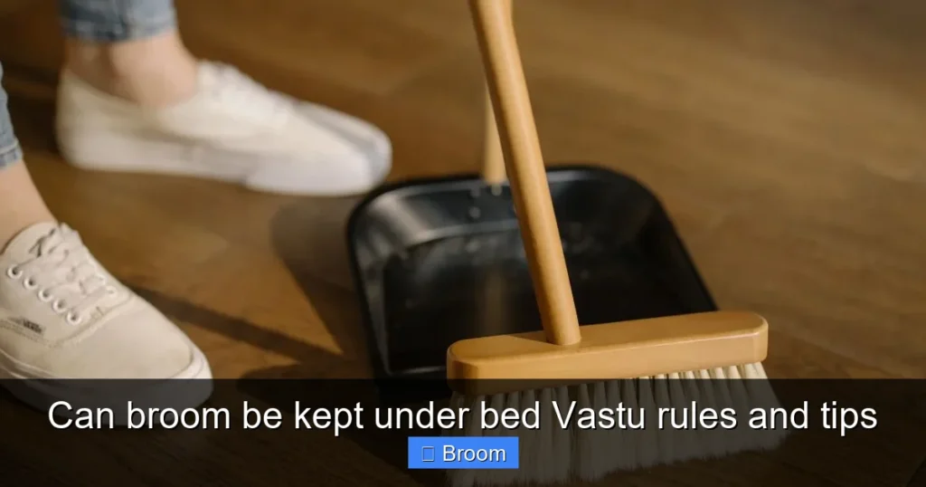 Can broom be kept under bed Vastu rules and tips