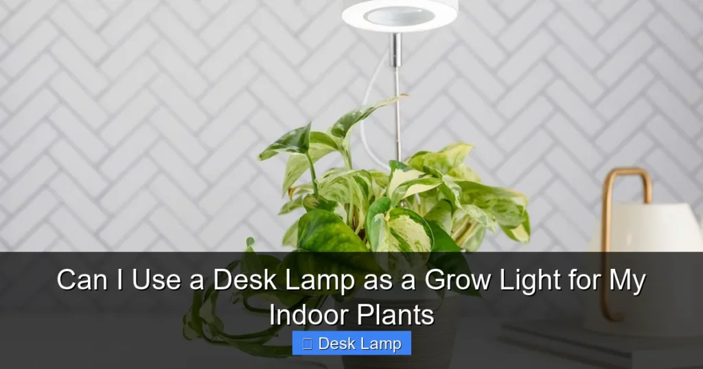 Can I Use a Desk Lamp as a Grow Light for My Indoor Plants