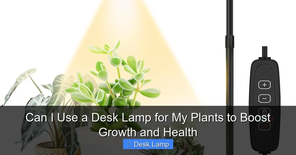 Can I Use a Desk Lamp for My Plants to Boost Growth and Health