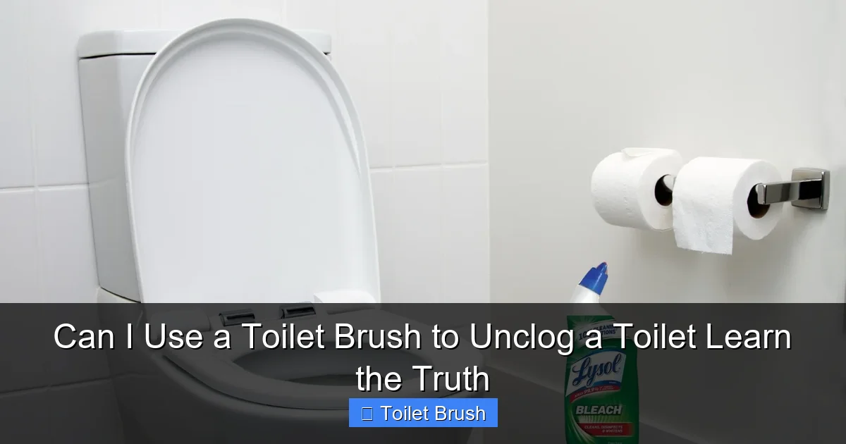 Can I Use a Toilet Brush to Unclog a Toilet Learn the Truth