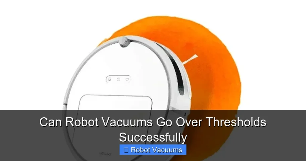 Can Robot Vacuums Go Over Thresholds Successfully