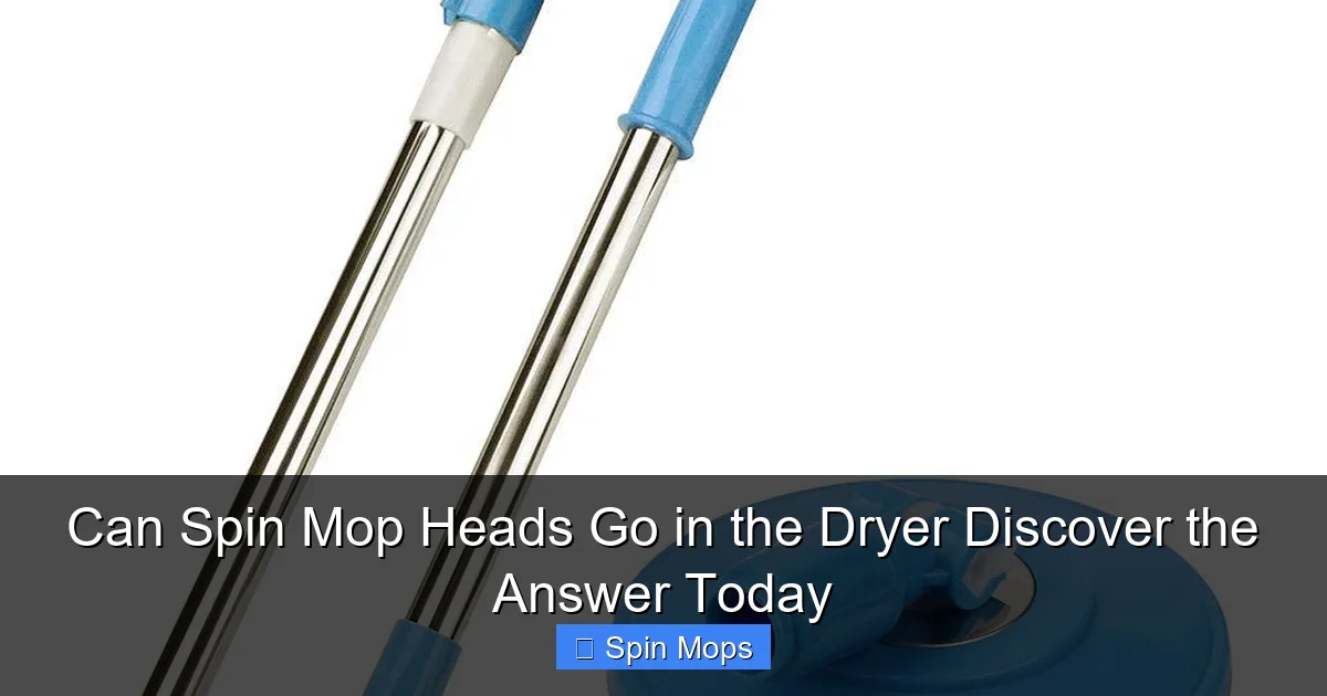 Can Spin Mop Heads Go in the Dryer Discover the Answer Today