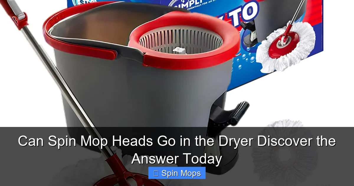 Can Spin Mop Heads Go in the Dryer Discover the Answer Today