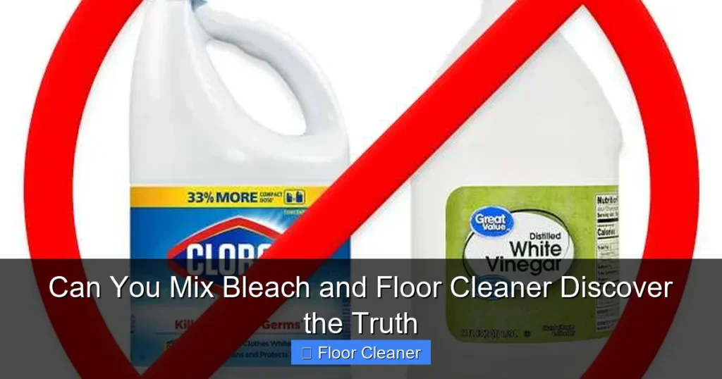 Can You Mix Bleach and Floor Cleaner Discover the Truth