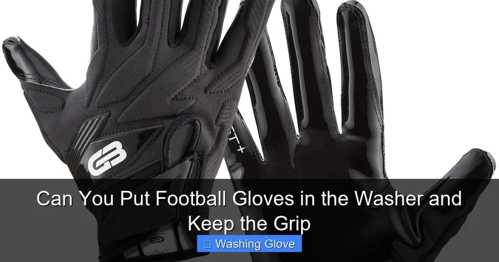 Can You Put Football Gloves in the Washer and Keep the Grip