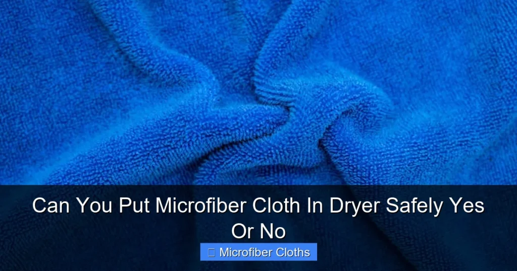 Can You Put Microfiber Cloth In Dryer Safely Yes Or No