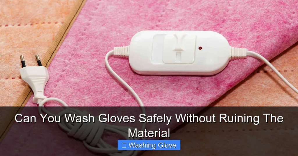 Can You Wash Gloves Safely Without Ruining The Material