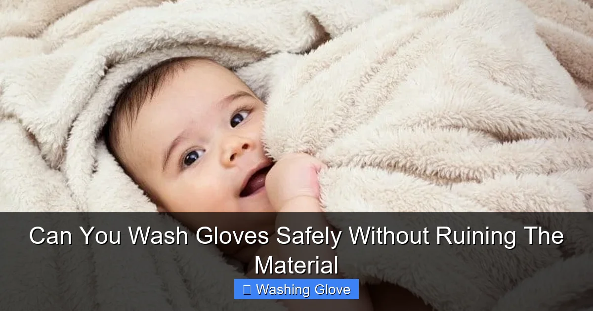 Can You Wash Gloves Safely Without Ruining The Material