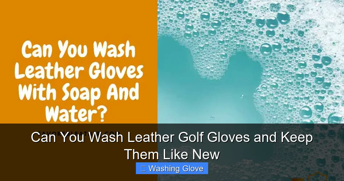 Can You Wash Leather Golf Gloves and Keep Them Like New