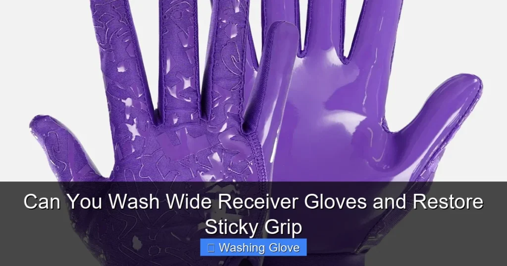 Can You Wash Wide Receiver Gloves and Restore Sticky Grip