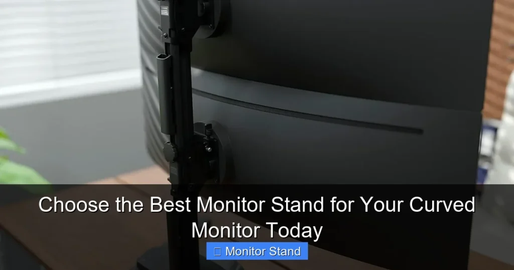 Choose the Best Monitor Stand for Your Curved Monitor Today