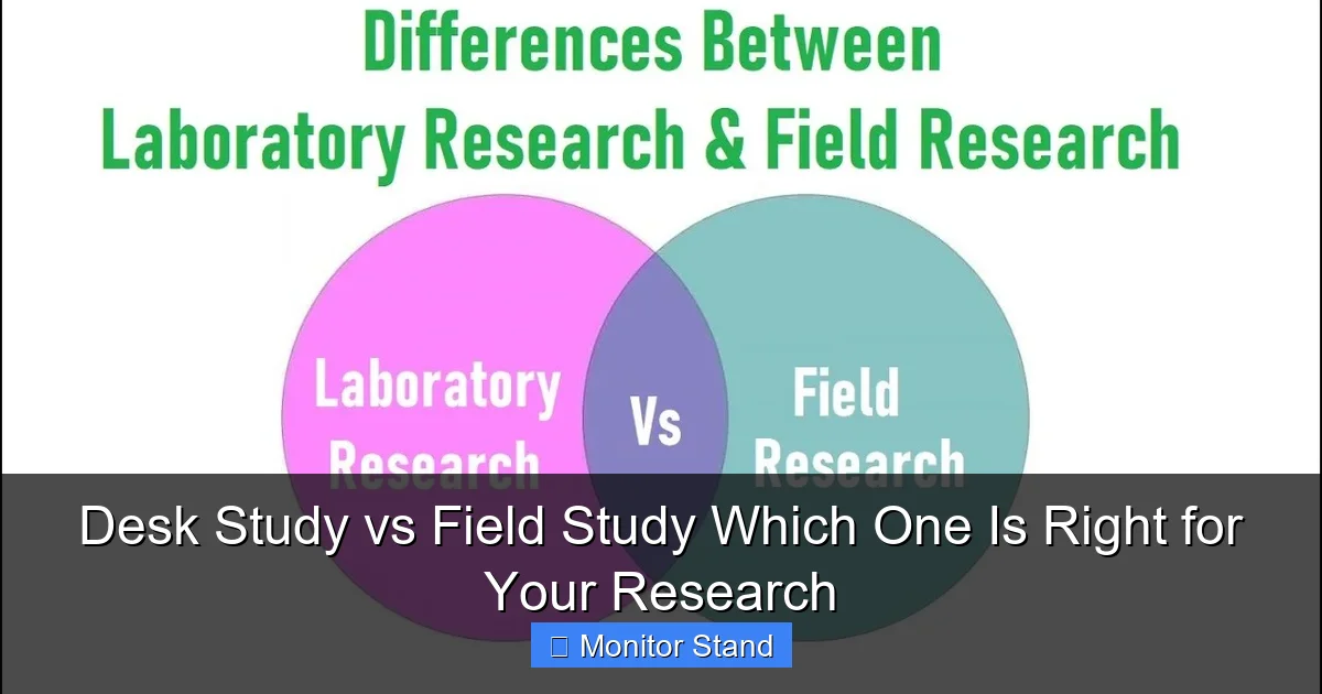 Desk Study vs Field Study Which One Is Right for Your Research