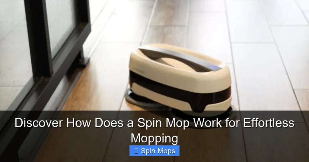 Discover How Does a Spin Mop Work for Effortless Mopping