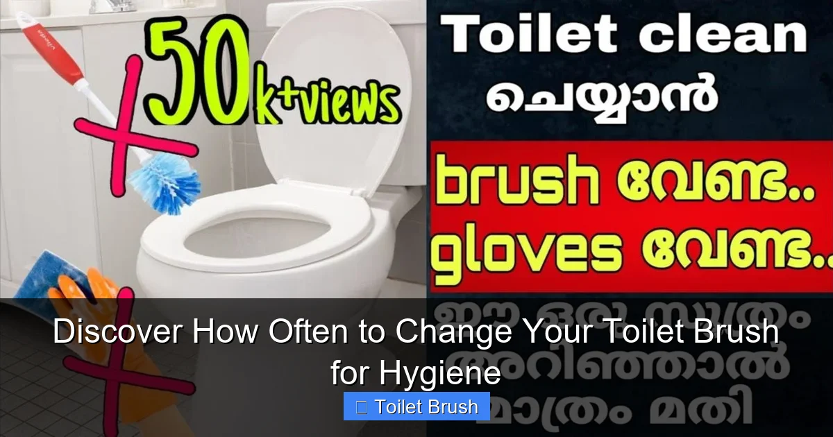Discover How Often to Change Your Toilet Brush for Hygiene