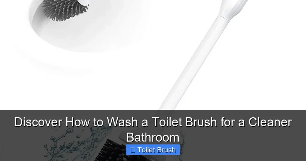 Discover How to Wash a Toilet Brush for a Cleaner Bathroom