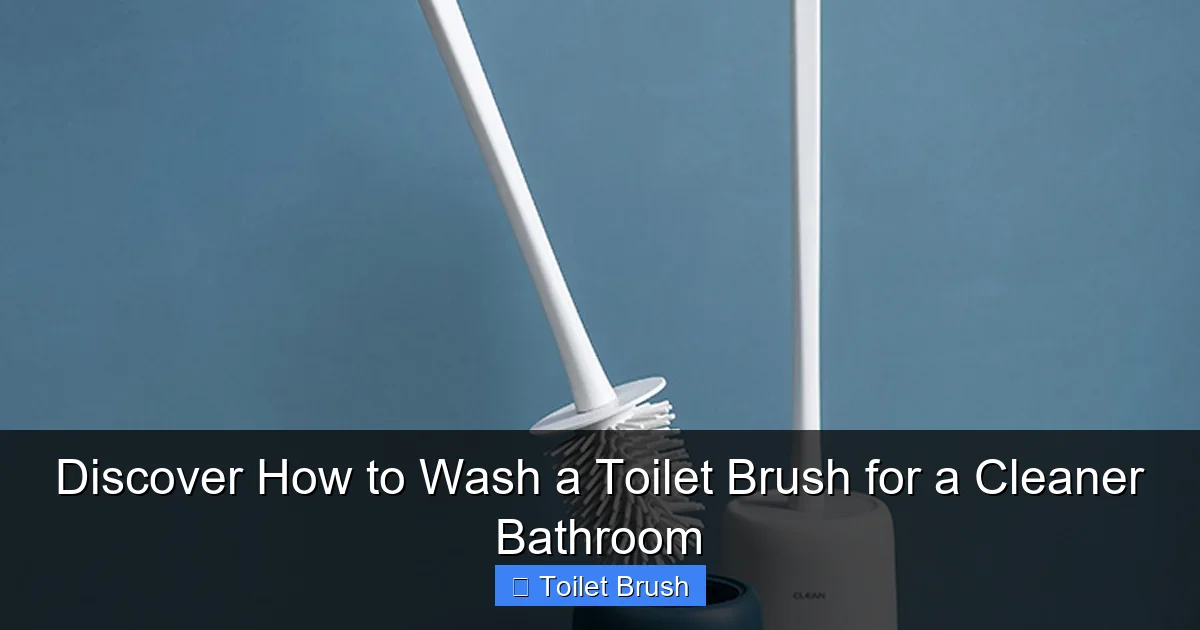 Discover How to Wash a Toilet Brush for a Cleaner Bathroom