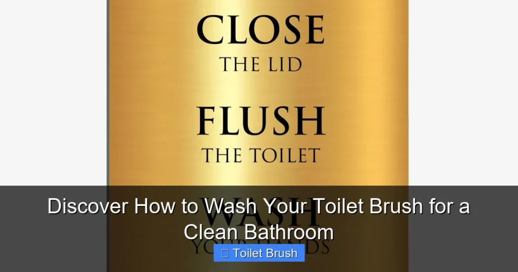 Discover How to Wash Your Toilet Brush for a Clean Bathroom