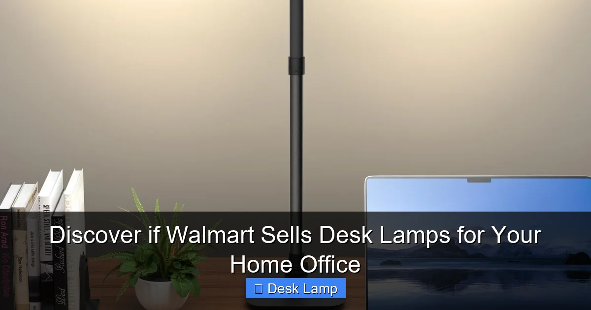 Discover if Walmart Sells Desk Lamps for Your Home Office