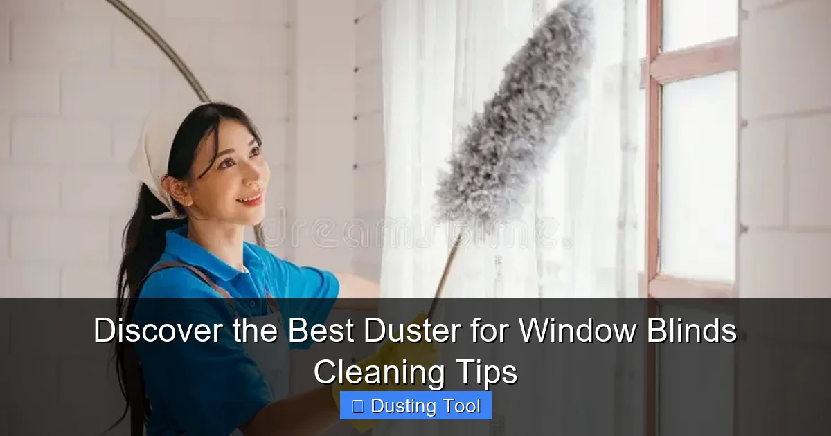 Discover the Best Duster for Window Blinds Cleaning Tips