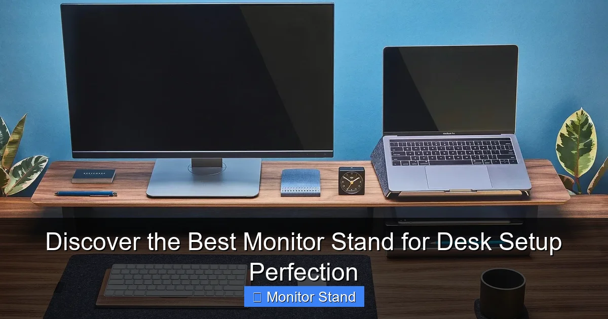 Discover the Best Monitor Stand for Desk Setup Perfection