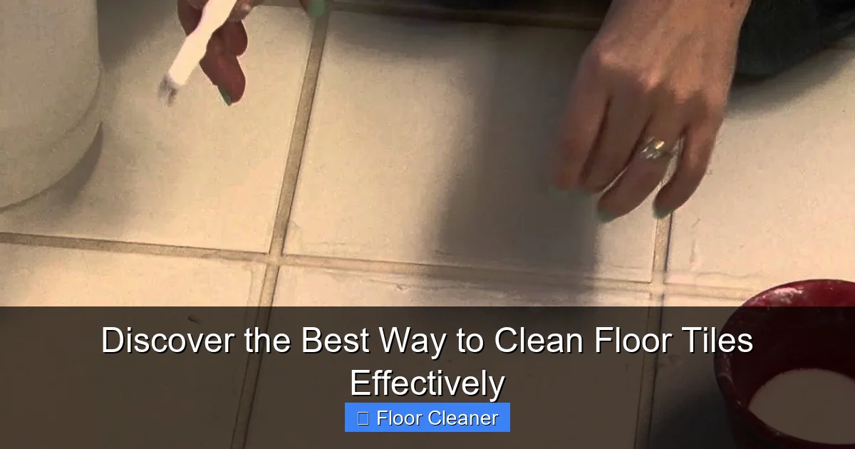 Discover the Best Way to Clean Floor Tiles Effectively