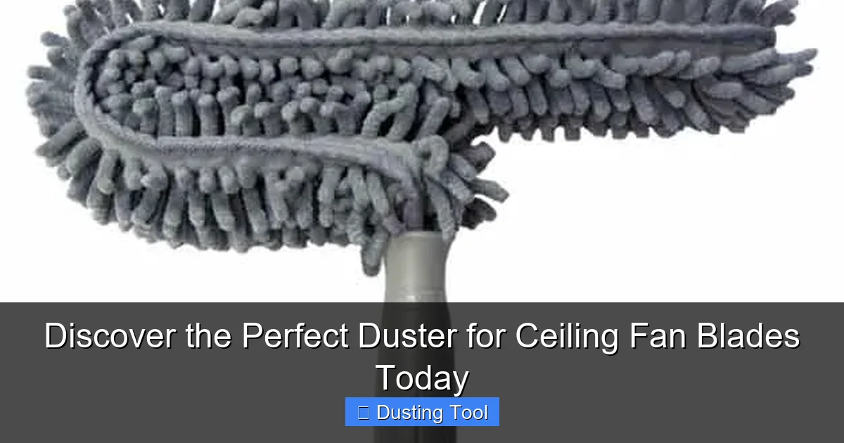 Discover the Perfect Duster for Ceiling Fan Blades Today