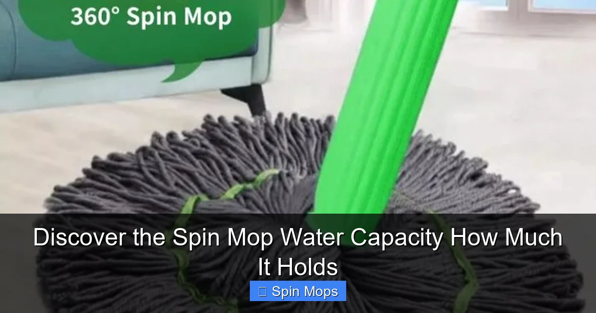 Discover the Spin Mop Water Capacity How Much It Holds